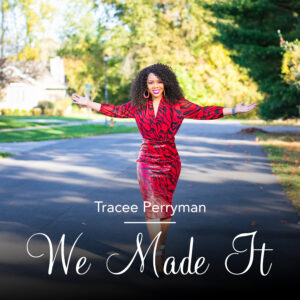 We Made It Song by Tracee Perryman Music